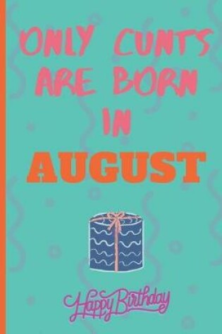 Cover of Only Cants Are Born In August
