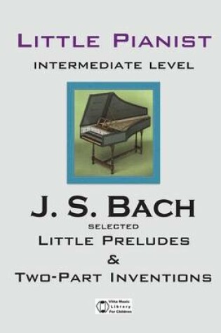 Cover of Bach. Selected Little Preludes & Two-Part Inventions