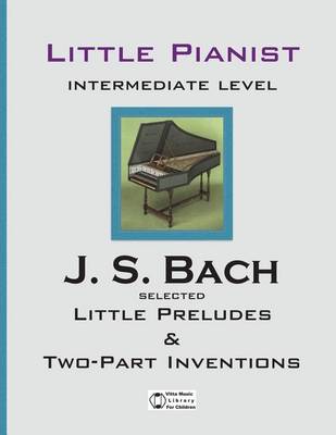 Book cover for Bach. Selected Little Preludes & Two-Part Inventions
