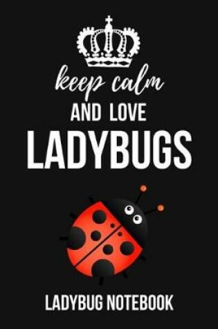 Cover of Keep Calm And Love Ladybugs
