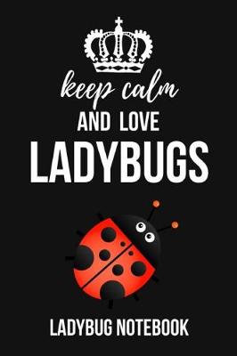 Book cover for Keep Calm And Love Ladybugs