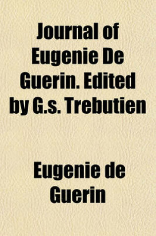 Cover of Journal of Eugenie de Guerin. Edited by G.S. Trebutien