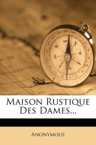 Cover of Maison Rustique Des Dames...