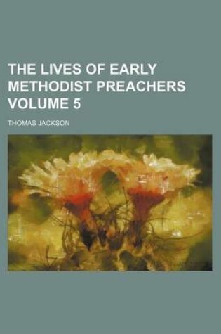 Cover of The Lives of Early Methodist Preachers Volume 5