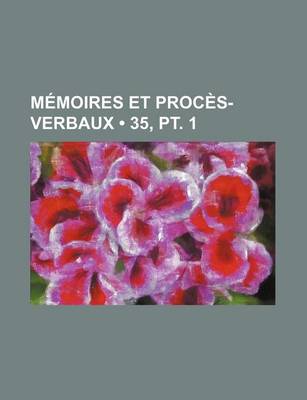 Book cover for Memoires Et Proces-Verbaux (35, PT. 1)