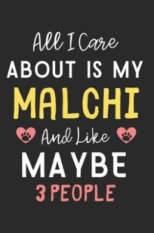 Cover of All I care about is my Malchi and like maybe 3 people