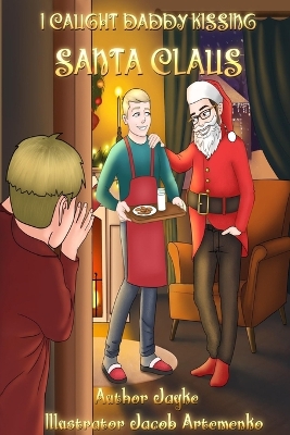 Book cover for I Caught Daddy Kissing Santa Claus