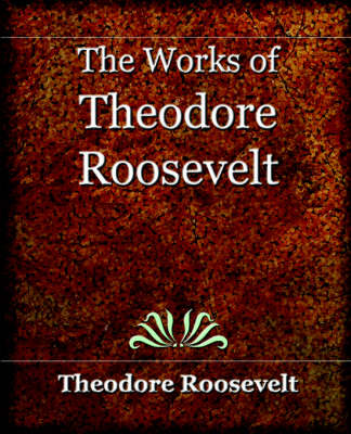 Book cover for The Works of Theodore Roosevelt (1897)