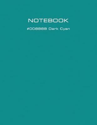 Cover of 1 Subject College Ruled Notebooks with Design #008B8B Dark Cyan 8.5" x 11" 100 sheets - Quality Paper Minimal Style for Journal Diary Work or Travel