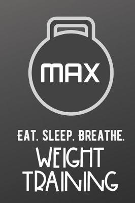 Book cover for Eat Sleep Breathe Weight Training