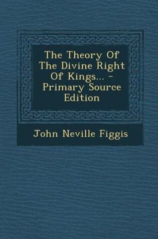 Cover of The Theory of the Divine Right of Kings... - Primary Source Edition