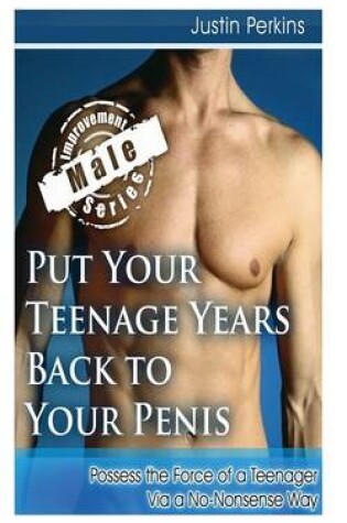 Cover of Put Your Teenage Years Back to Your Penis