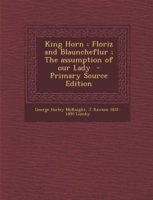 Book cover for King Horn; Floriz and Blauncheflur; The Assumption of Our Lady - Primary Source Edition