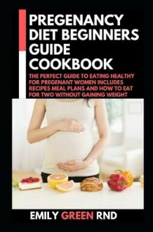 Cover of Pregenancy Diet Beginners Guide Cookbook