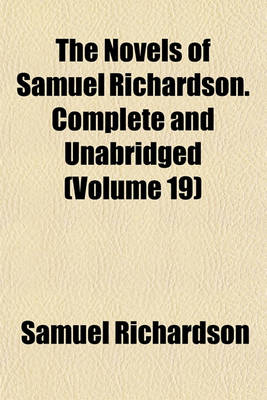 Book cover for The Novels of Samuel Richardson. Complete and Unabridged (Volume 19)