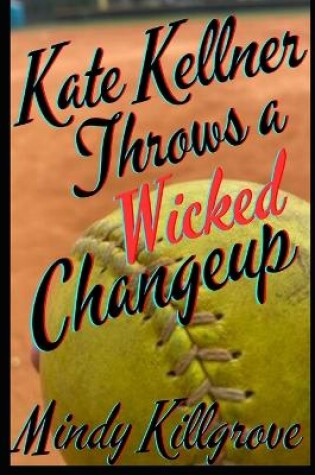 Cover of Kate Kellner Throws a Wicked Changeup