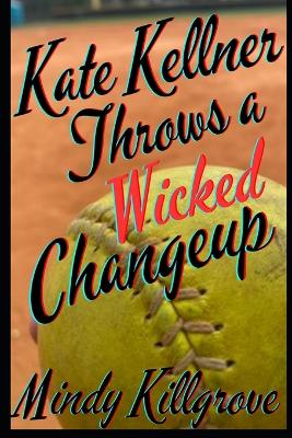 Book cover for Kate Kellner Throws a Wicked Changeup