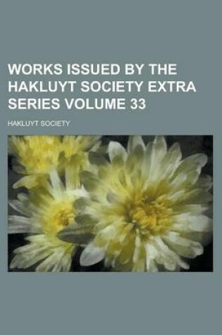 Cover of Works Issued by the Hakluyt Society Extra Series Volume 33