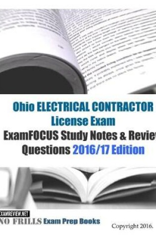 Cover of Ohio ELECTRICAL CONTRACTOR License Exam ExamFOCUS Study Notes & Review Questions 2016/17 Edition