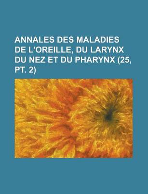 Book cover for Annales Des Maladies de L'Oreille, Du Larynx Du Nez Et Du Pharynx (25, PT. 2)