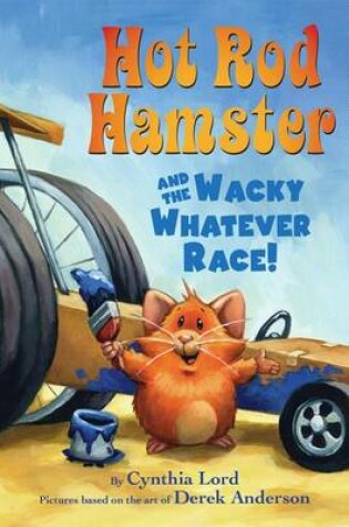 Cover of Hot Rod Hamster and the Wacky Whatever Race!