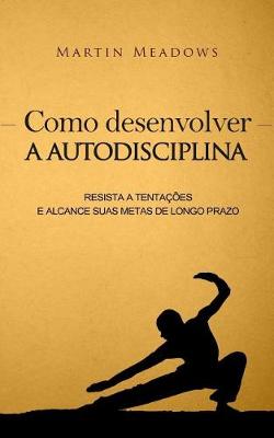 Book cover for Como desenvolver a autodisciplina