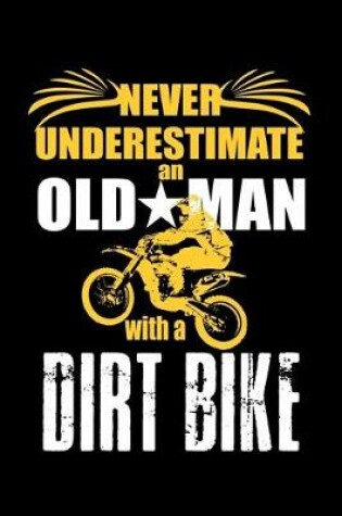 Cover of Never Underestimate an Old Man with a Dirt Bike