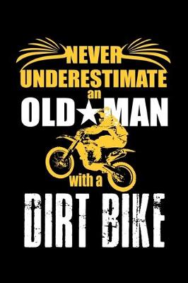 Book cover for Never Underestimate an Old Man with a Dirt Bike