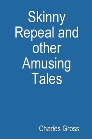 Cover of Skinny Repeal and other Amusing Tales