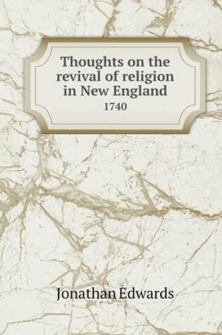 Cover of Thoughts on the revival of religion in New England 1740
