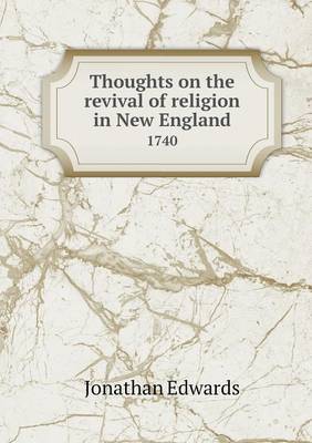 Book cover for Thoughts on the revival of religion in New England 1740