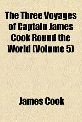 Book cover for The Three Voyages of Captain James Cook Round the World (Volume 5)