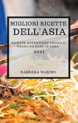 Book cover for Migliori Ricette Dell'asia 2021 (Best Asian Recipes 2021 Italian Edition)