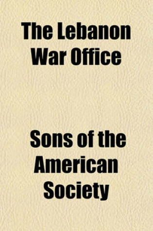 Cover of The Lebanon War Office; The History of the Building, and Report of the Celebration at Lebanon, Conn., Flag Day, June 15, 1891