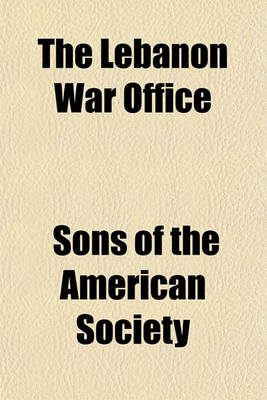 Book cover for The Lebanon War Office; The History of the Building, and Report of the Celebration at Lebanon, Conn., Flag Day, June 15, 1891