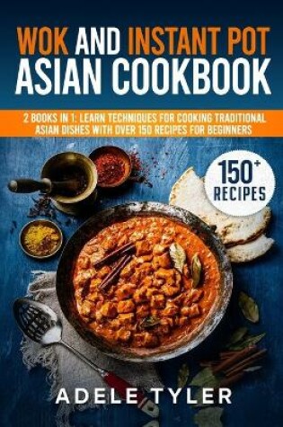 Cover of Wok And Instant Pot Asian Cookbook