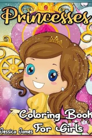 Cover of Princesses Coloring Book for Girls