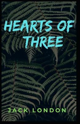 Book cover for Hearts of Three Jack London [Annotated]