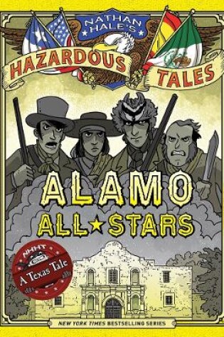 Cover of Alamo All-Stars (Nathan Hale's Hazardous Tales #6)