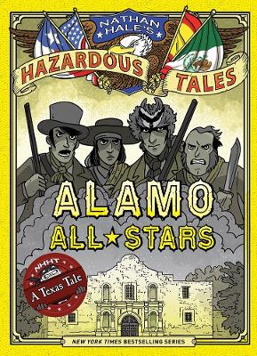 Cover of Alamo All-Stars (Nathan Hale's Hazardous Tales #6)
