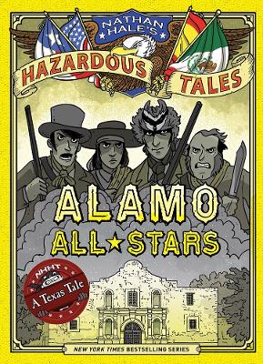 Book cover for Alamo All-Stars: Bigger & Badder Edition (Nathan Hale's Hazardous Tales #6)