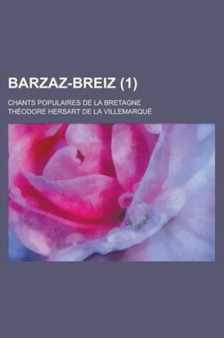 Cover of Barzaz-Breiz; Chants Populaires de La Bretagne (1 )