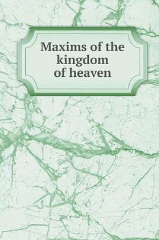 Cover of Maxims of the kingdom of heaven