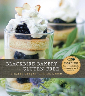 Blackbird Bakery Gluten Free by Karen Morgan