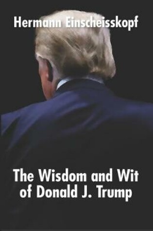 Cover of The Wisdom and Wit of Donald J. Trump