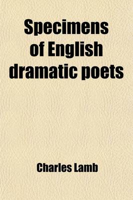 Book cover for Specimens of English Dramatic Poets (Volume 2); Who Lived about the Time of Shakspeare