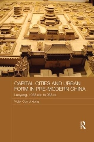 Cover of Capital Cities and Urban Form in Pre-modern China