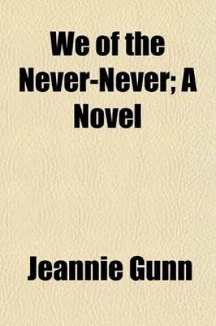 Cover of We of the Never-Never; A Novel