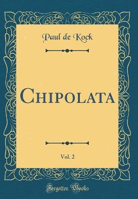 Book cover for Chipolata, Vol. 2 (Classic Reprint)