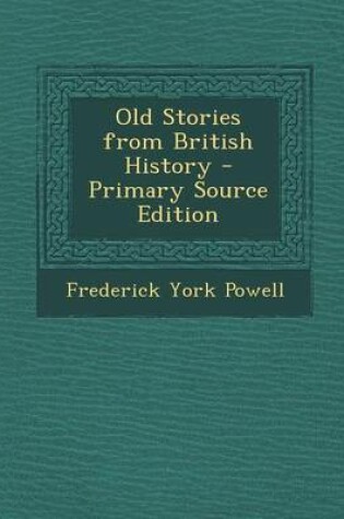 Cover of Old Stories from British History - Primary Source Edition